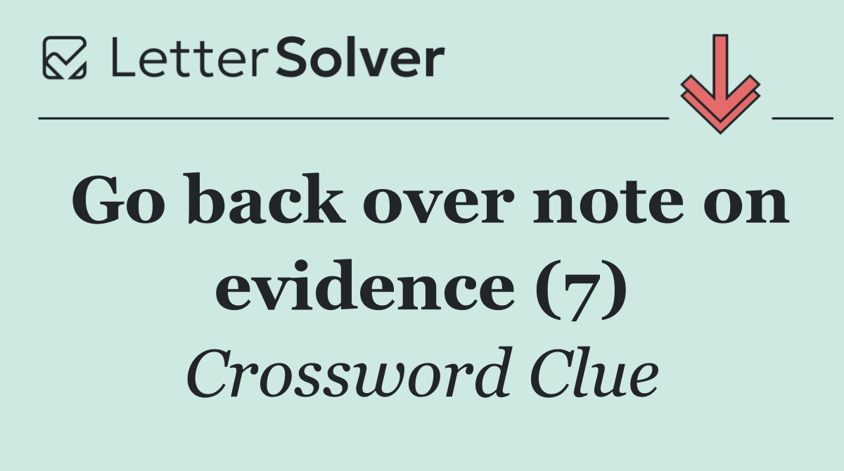 Go back over note on evidence (7)