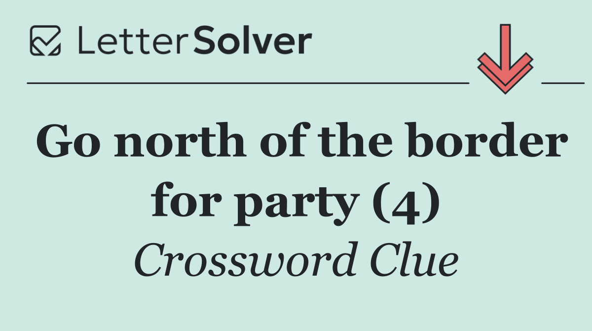 Go north of the border for party (4)