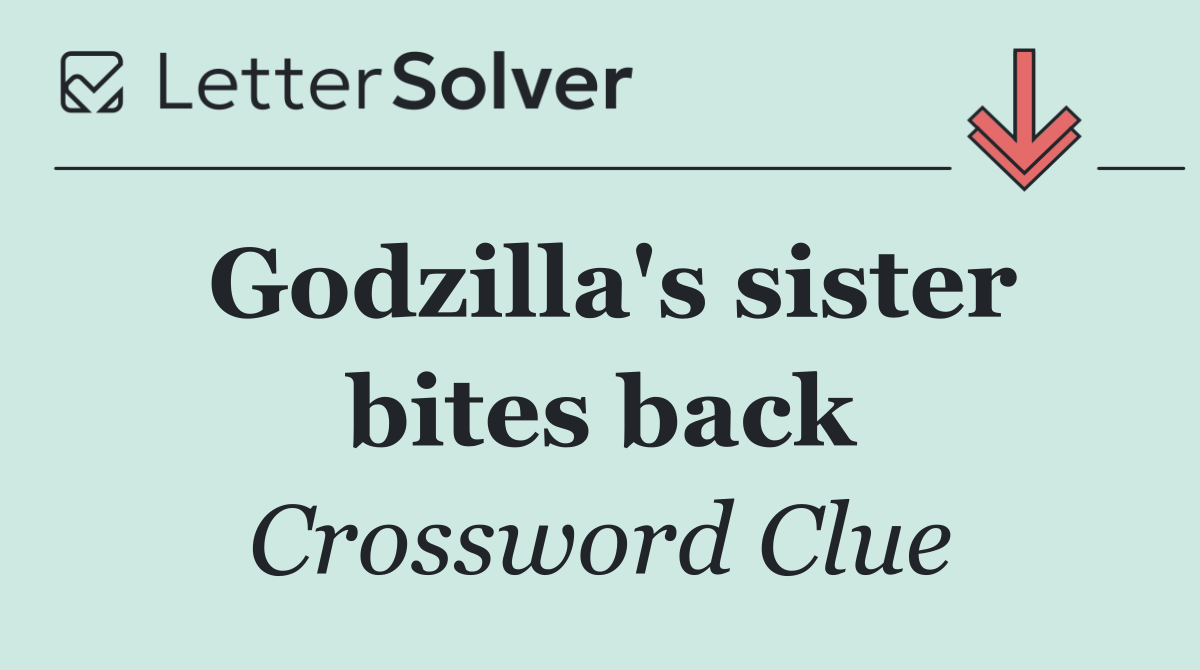 Godzilla's sister bites back