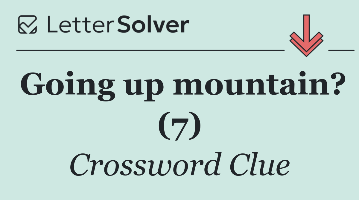Going up mountain? (7)
