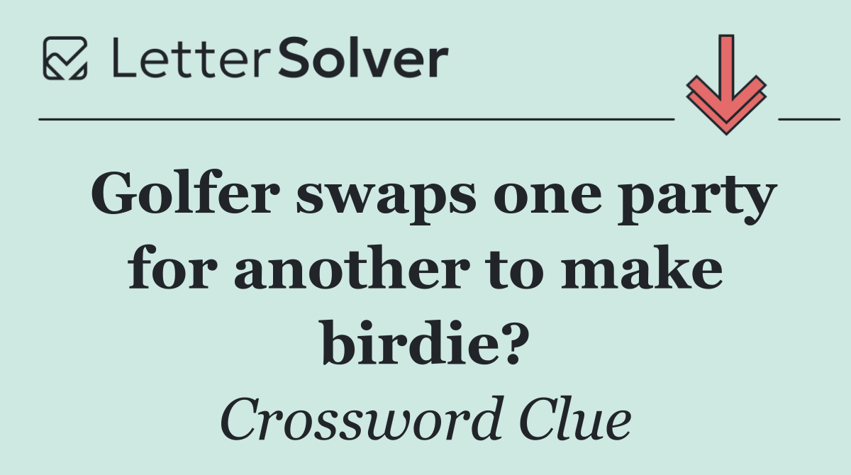 Golfer swaps one party for another to make birdie?