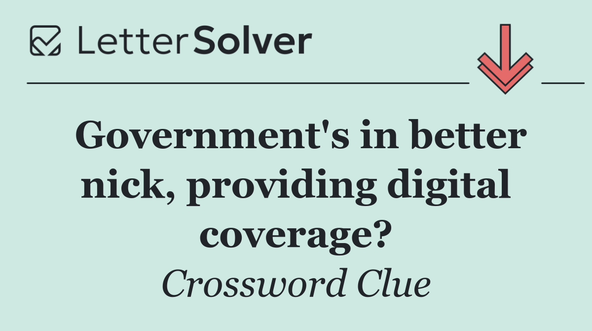 Government's in better nick, providing digital coverage?
