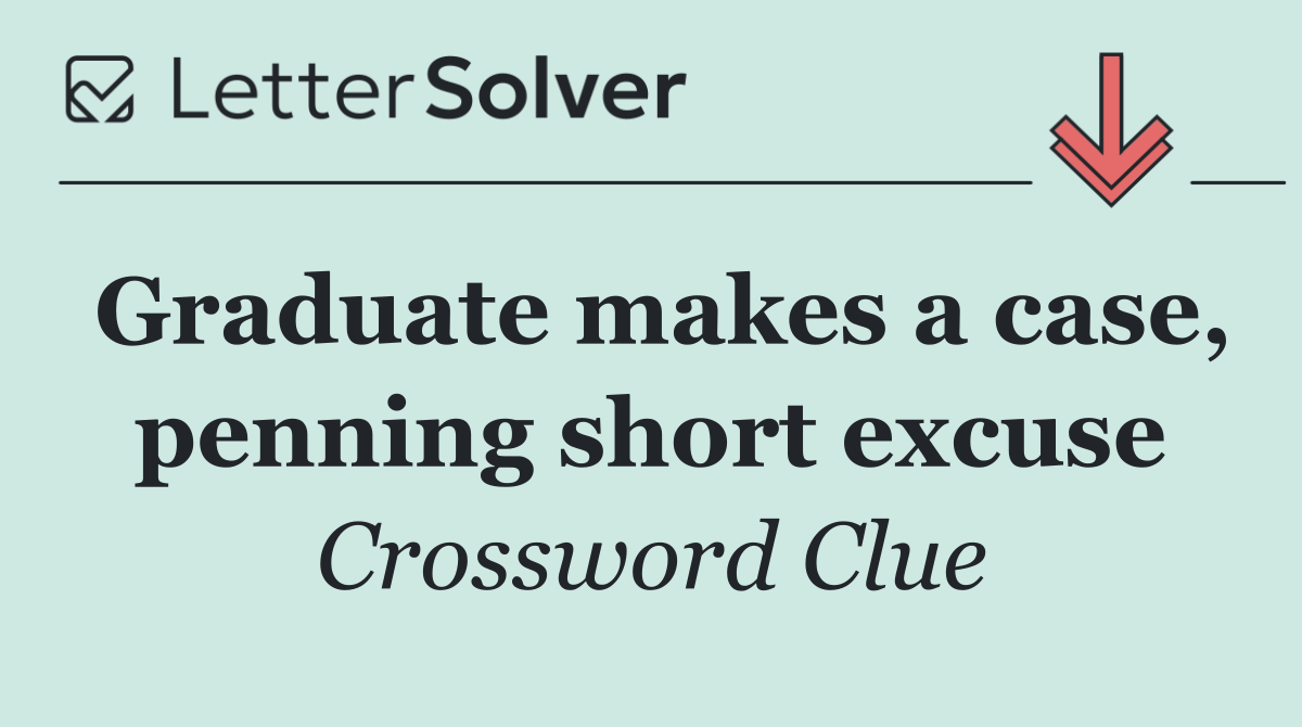 Graduate makes a case, penning short excuse