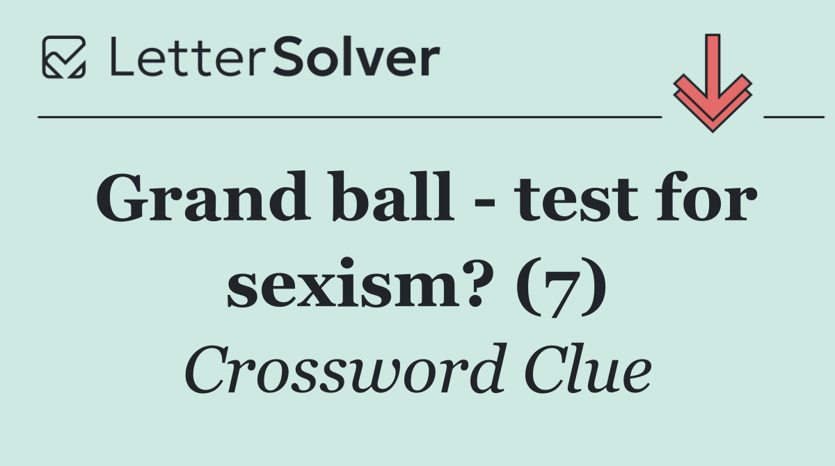 Grand ball   test for sexism? (7)