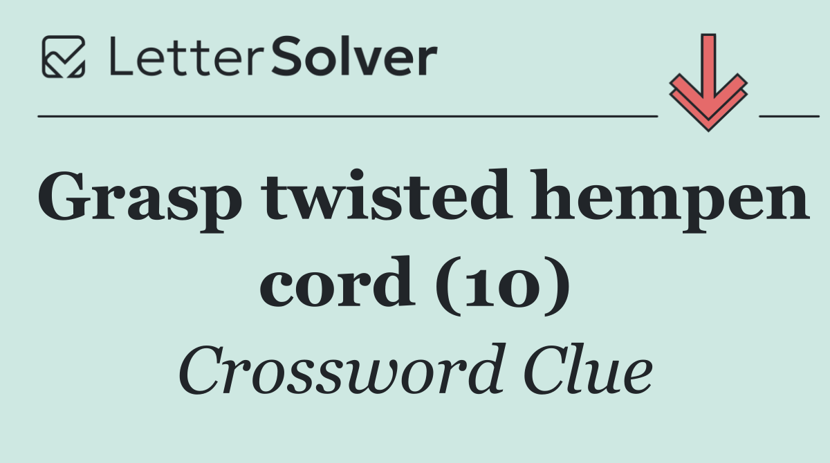Grasp twisted hempen cord (10)