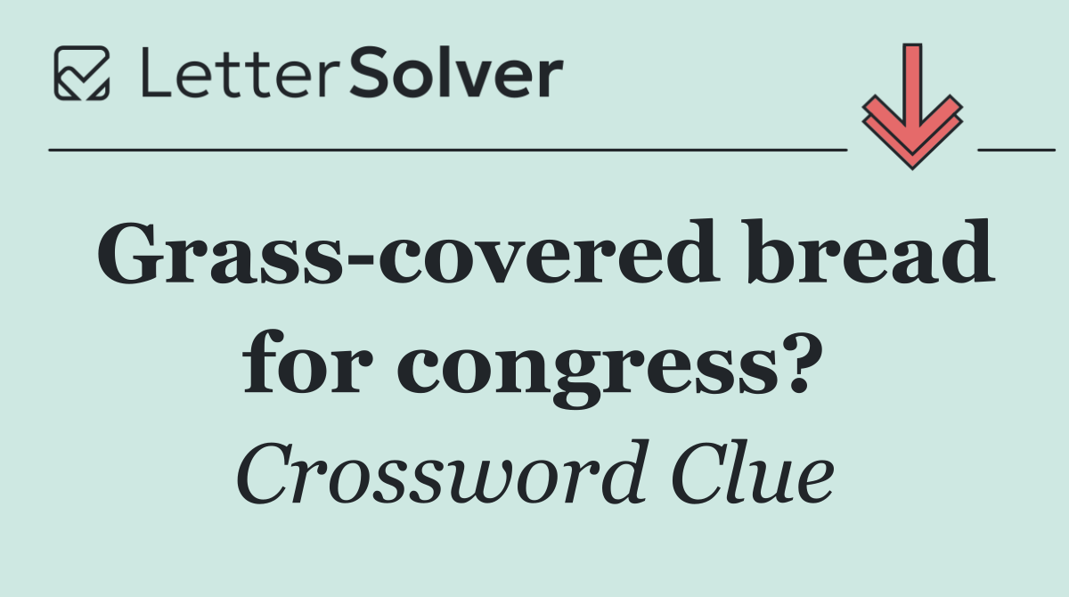 Grass covered bread for congress?
