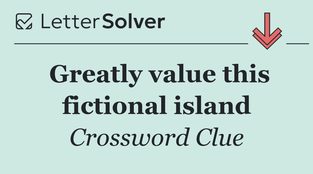 Greatly value this fictional island