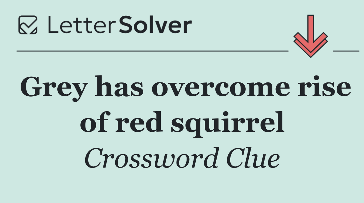 Grey has overcome rise of red squirrel