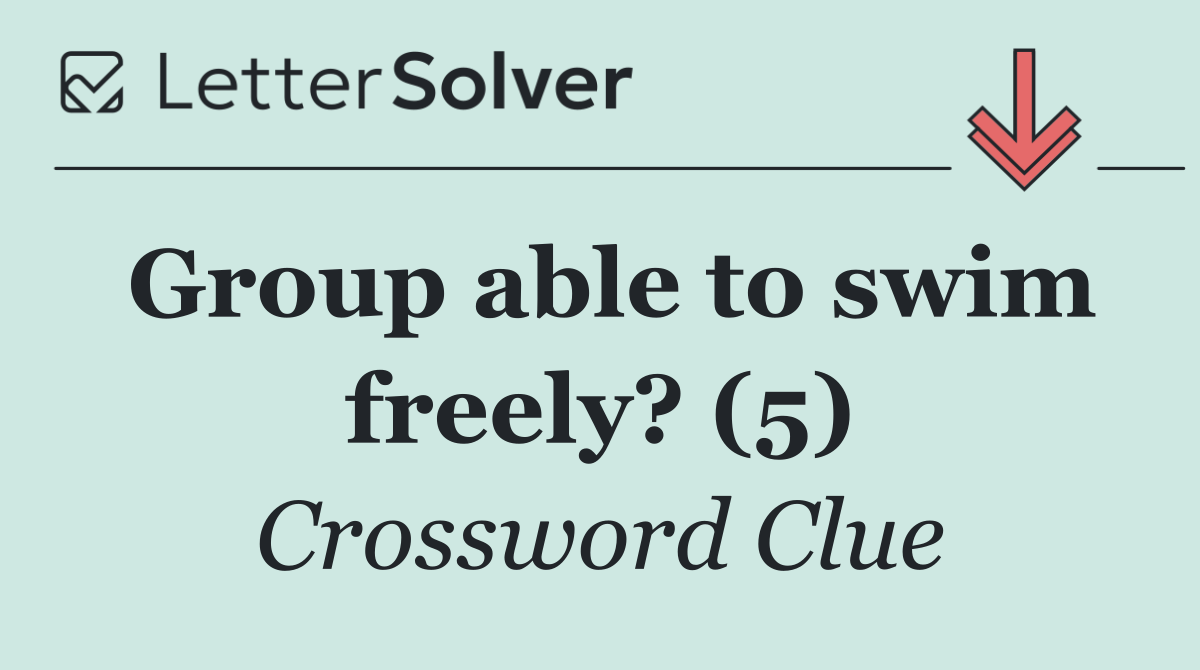 Group able to swim freely? (5)