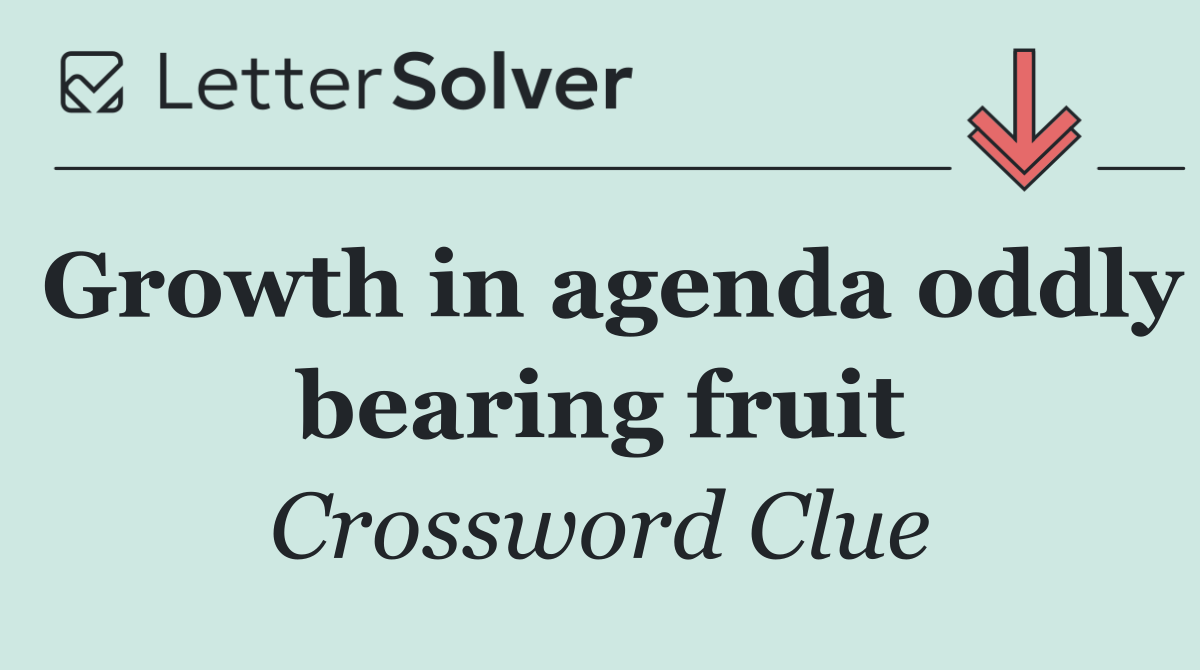 Growth in agenda oddly bearing fruit