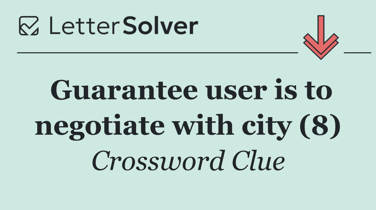 Guarantee user is to negotiate with city (8)