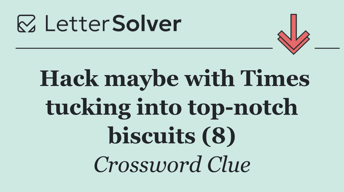 Hack maybe with Times tucking into top notch biscuits (8)