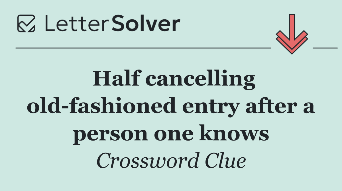 Half cancelling old fashioned entry after a person one knows
