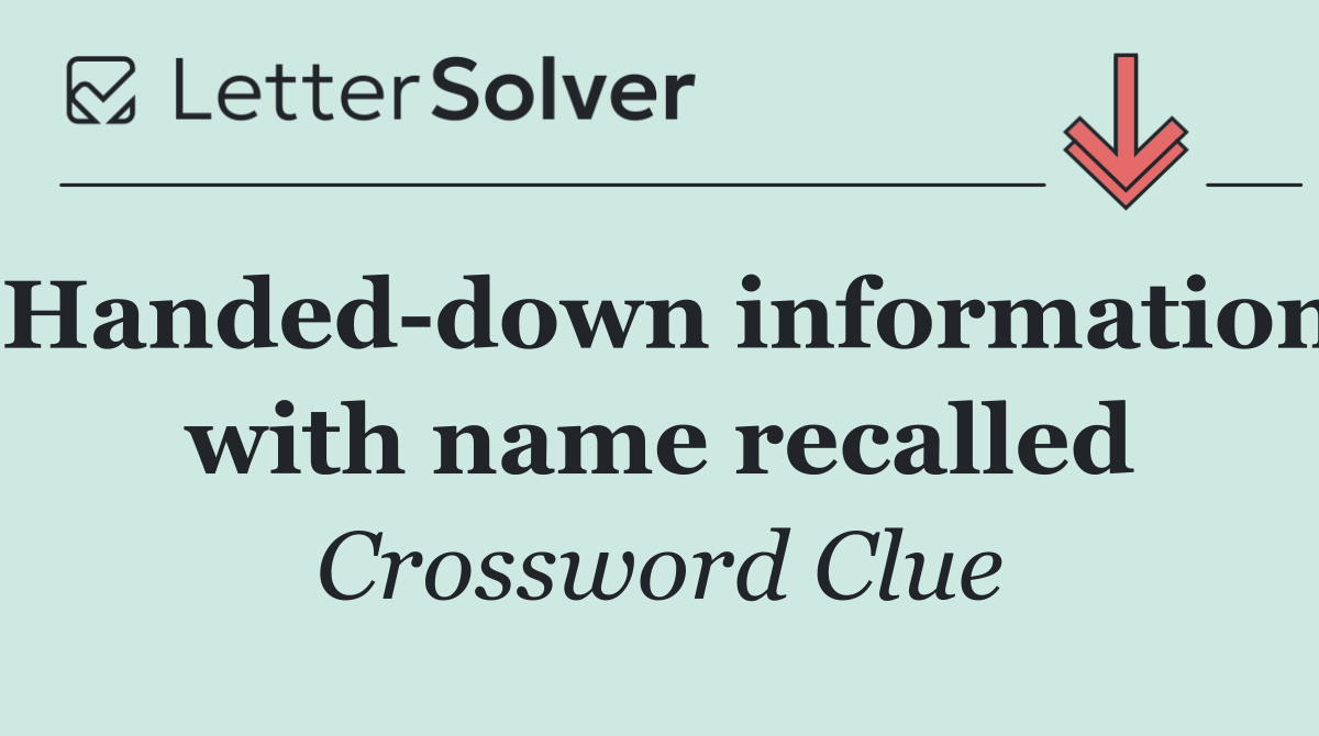 Handed down information with name recalled
