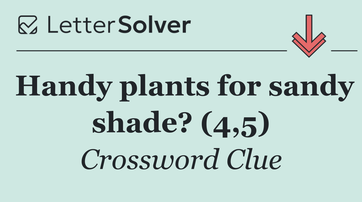 Handy plants for sandy shade? (4,5)