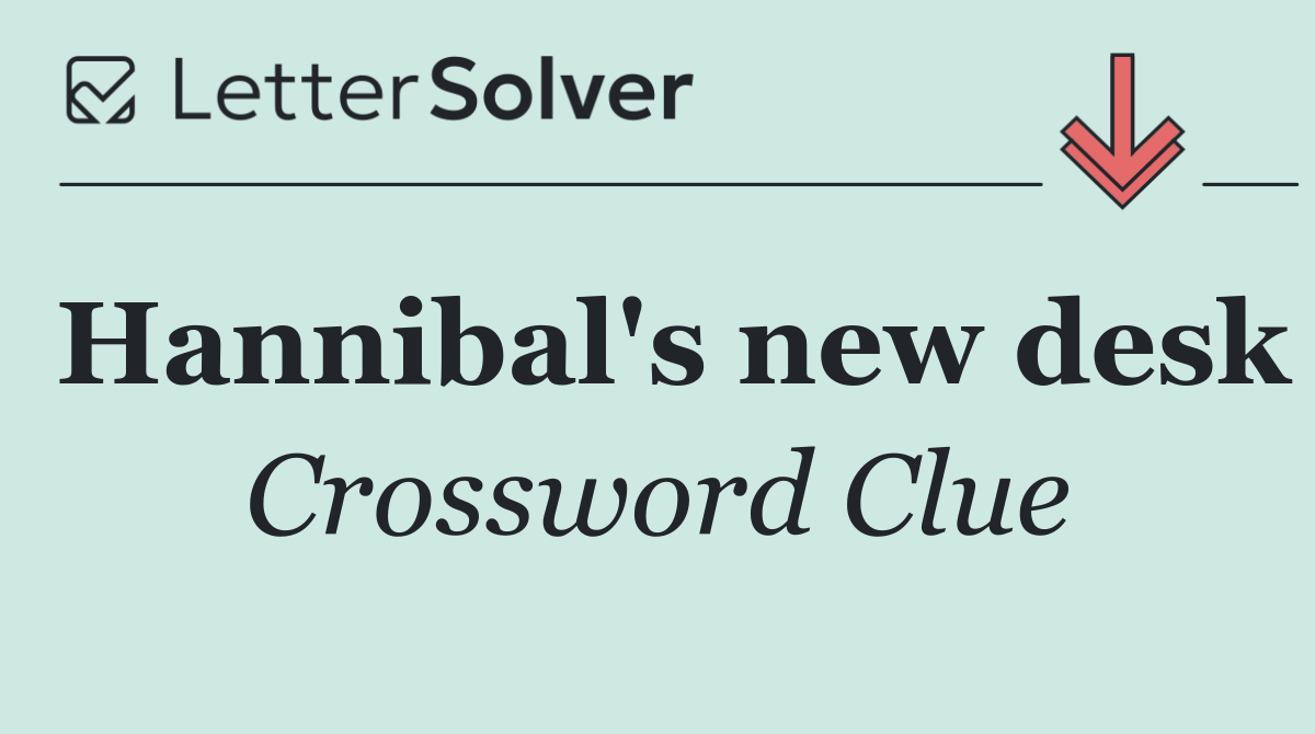 Hannibal's new desk