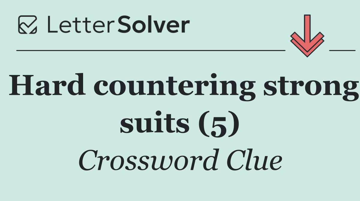 Hard countering strong suits (5)