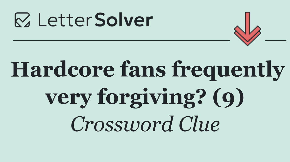 Hardcore fans frequently very forgiving? (9)