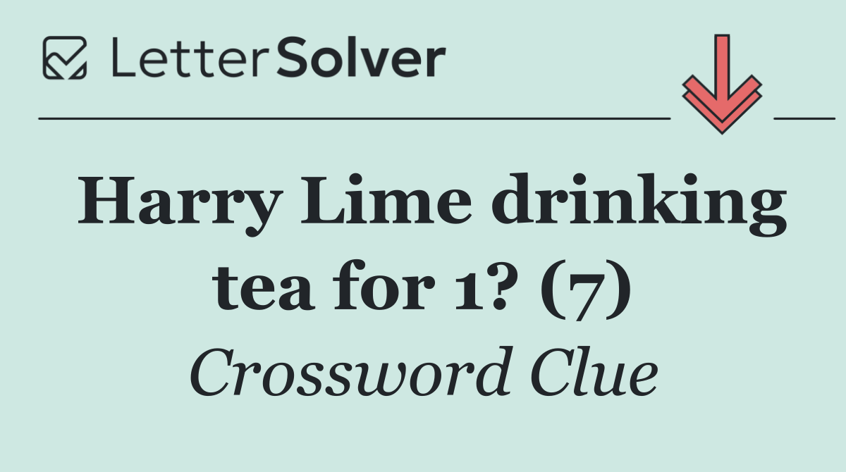 Harry Lime drinking tea for 1? (7)