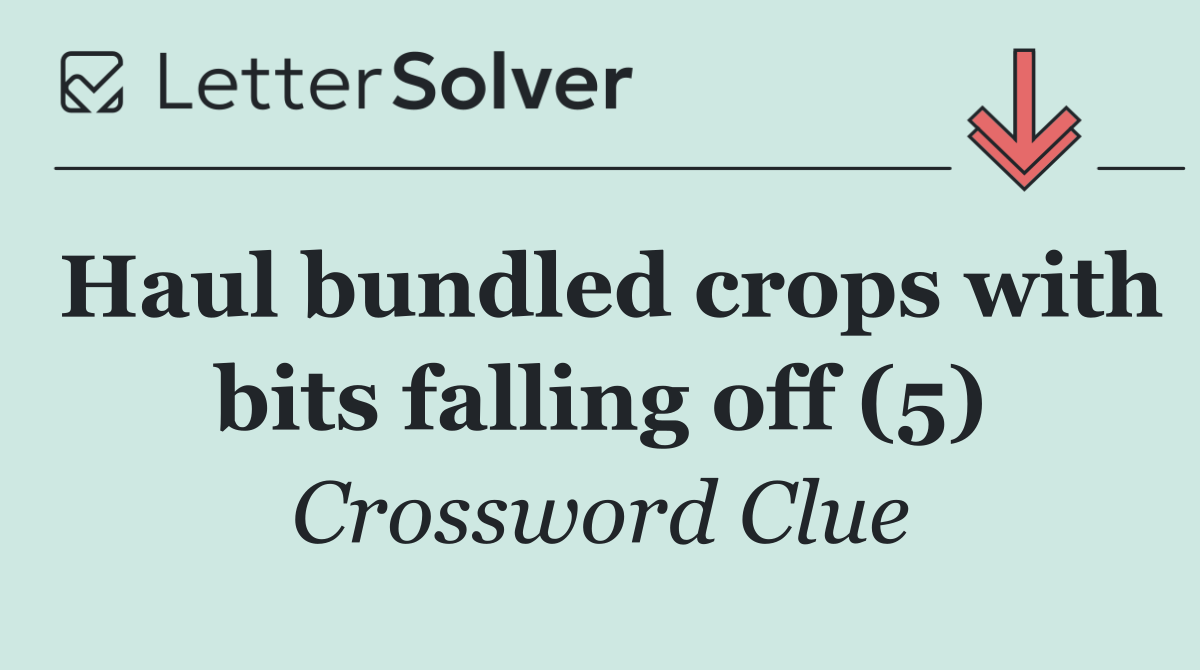 Haul bundled crops with bits falling off (5)