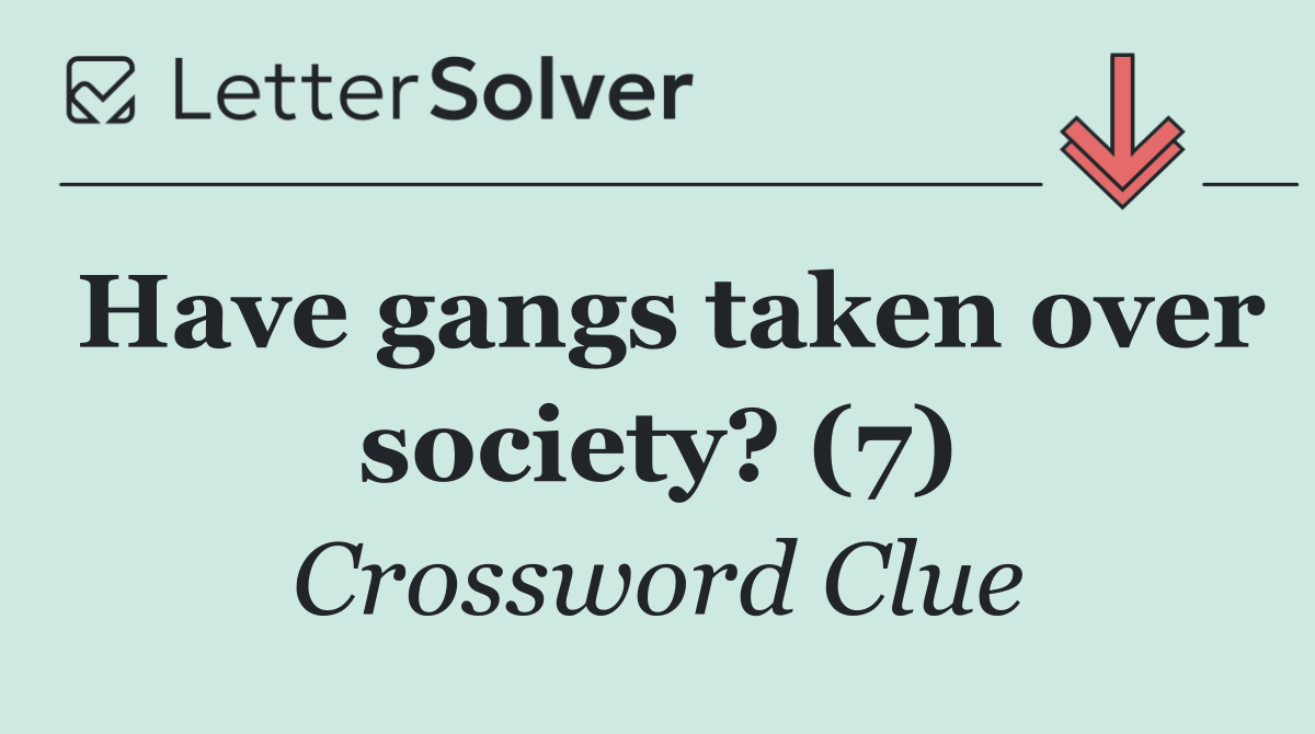 Have gangs taken over society? (7)