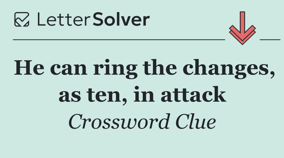 He can ring the changes, as ten, in attack