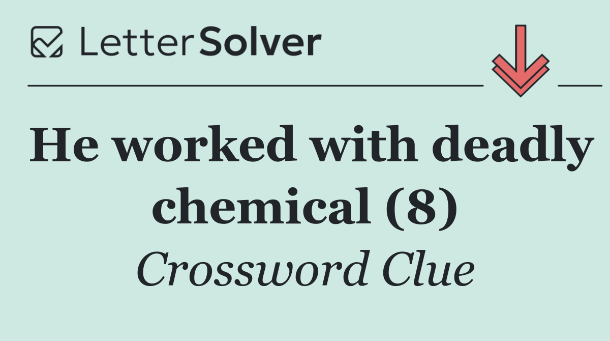He worked with deadly chemical (8)