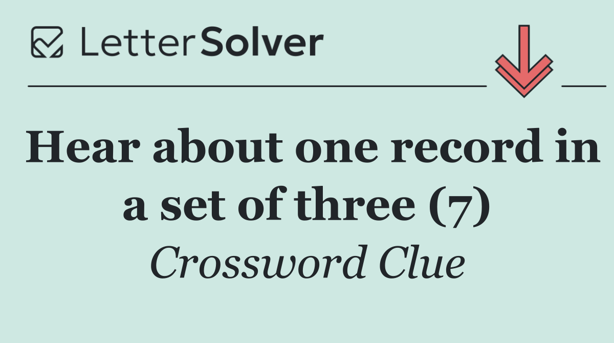 Hear about one record in a set of three (7)