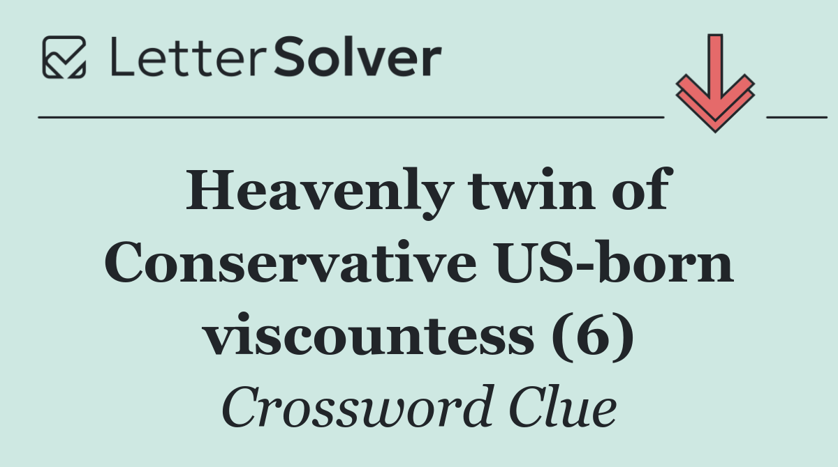 Heavenly twin of Conservative US born viscountess (6)