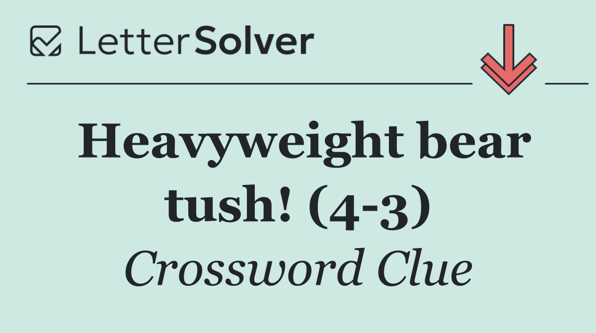 Heavyweight bear tush! (4 3)