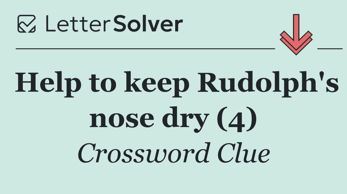 Help to keep Rudolph's nose dry (4)