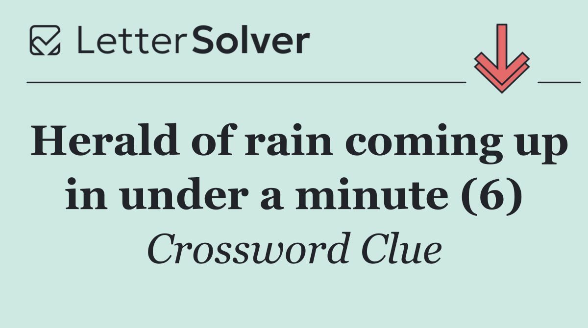 Herald of rain coming up in under a minute (6)