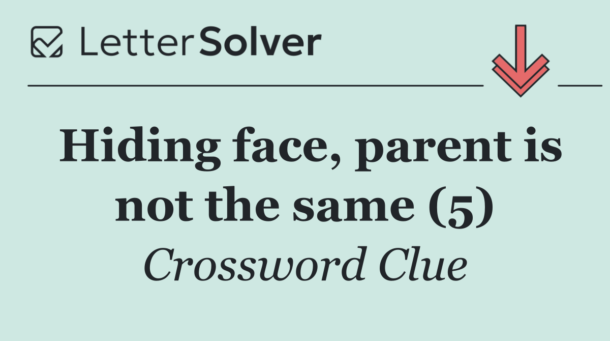 Hiding face, parent is not the same (5)