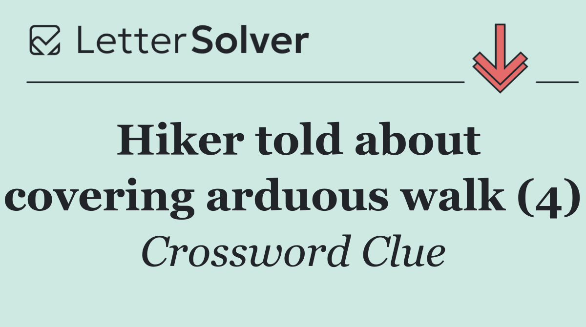 Hiker told about covering arduous walk (4)