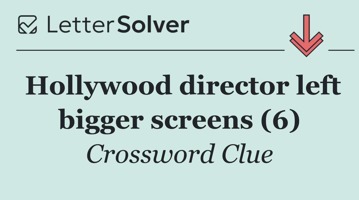 Hollywood director left bigger screens (6)