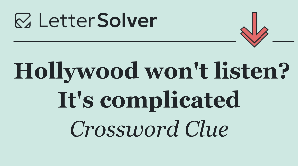 Hollywood won't listen? It's complicated