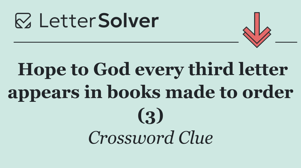 Hope to God every third letter appears in books made to order (3)