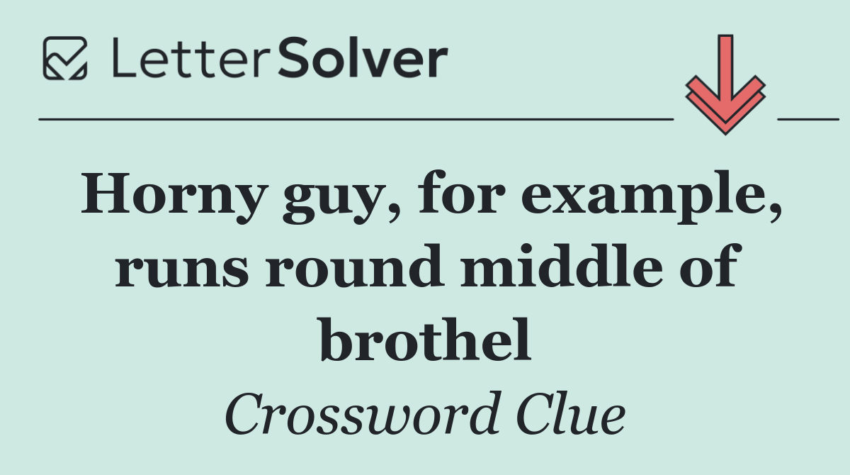 Horny guy, for example, runs round middle of brothel