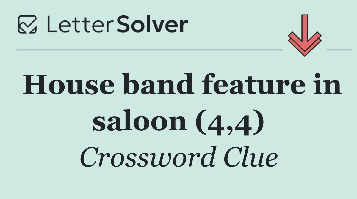 House band feature in saloon (4,4)