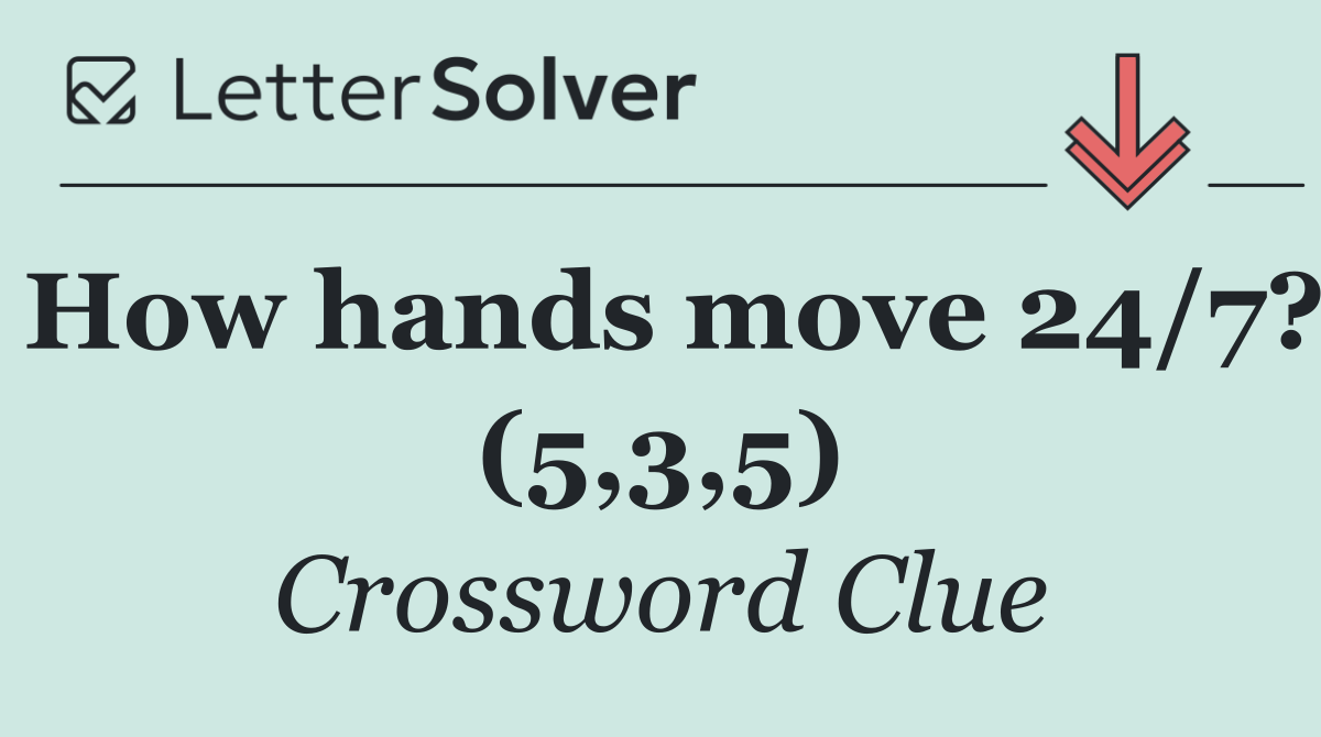 How hands move 24/7? (5,3,5)