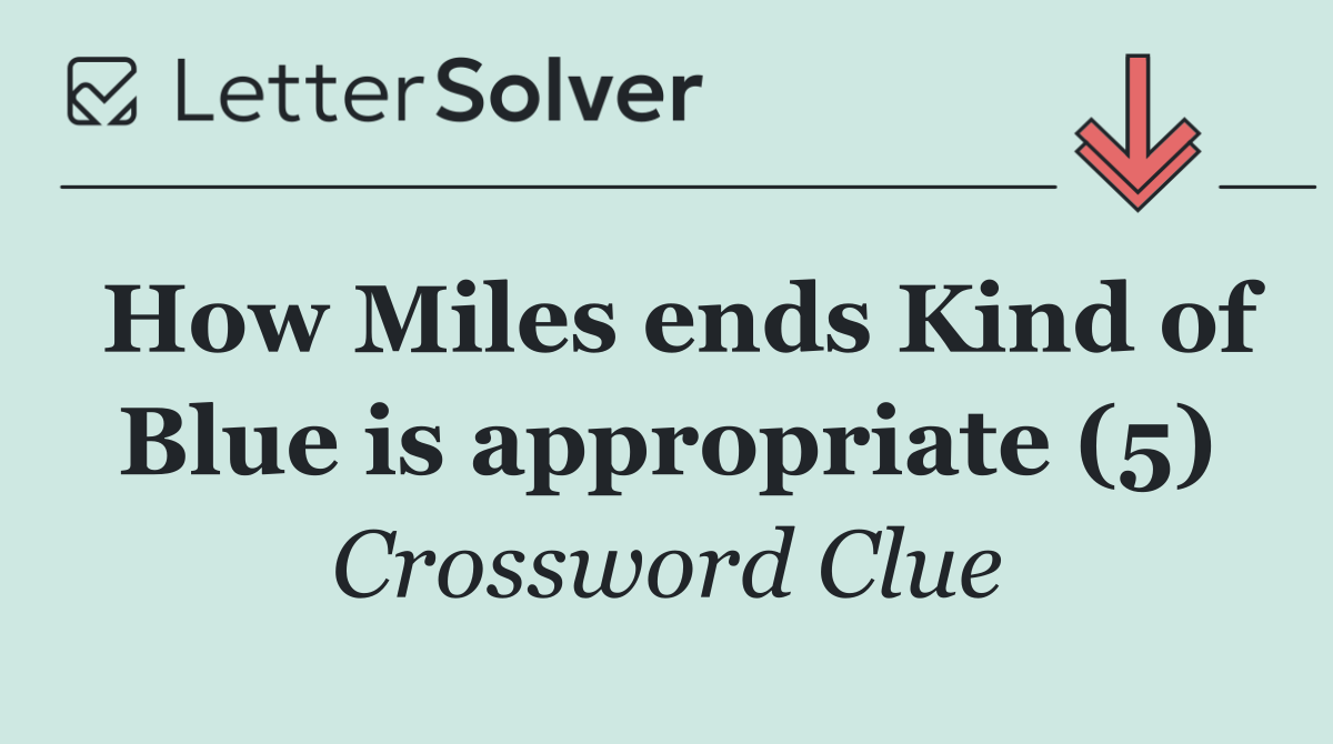 How Miles ends Kind of Blue is appropriate (5)