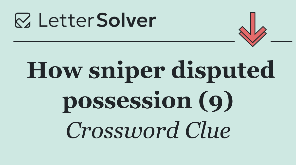 How sniper disputed possession (9)
