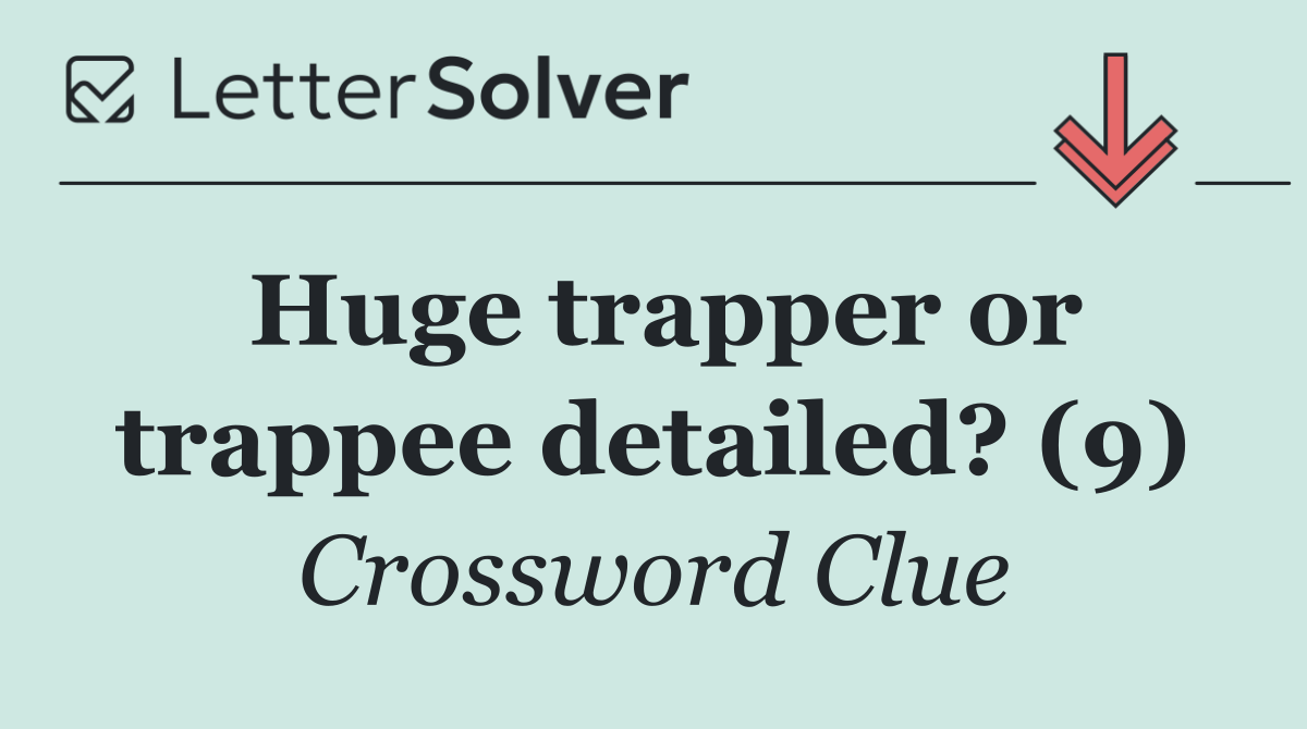 Huge trapper or trappee detailed? (9)