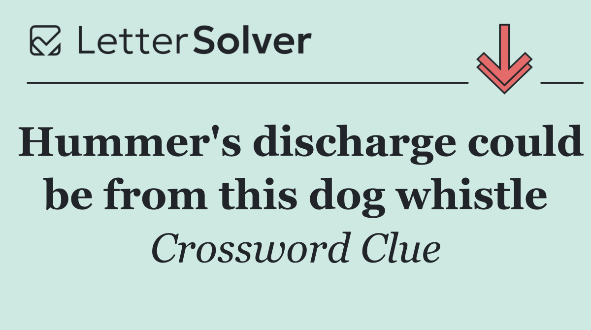 Hummer's discharge could be from this dog whistle