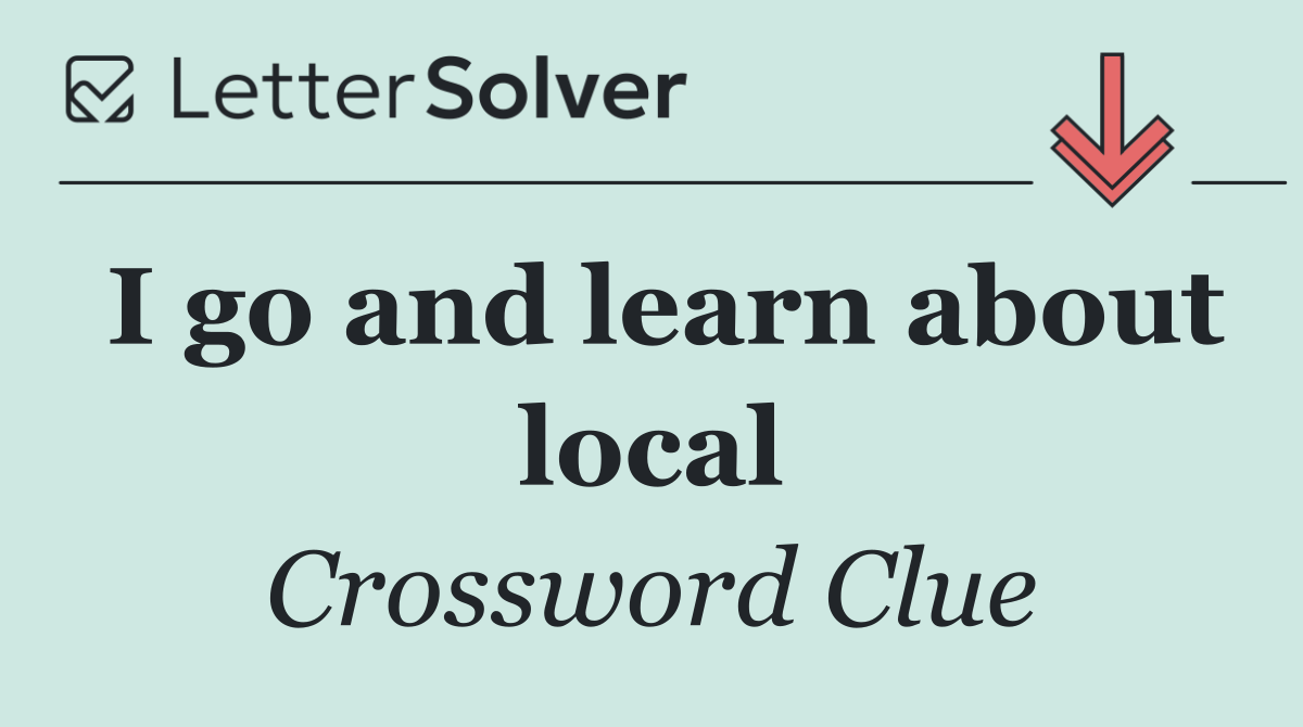 I go and learn about local