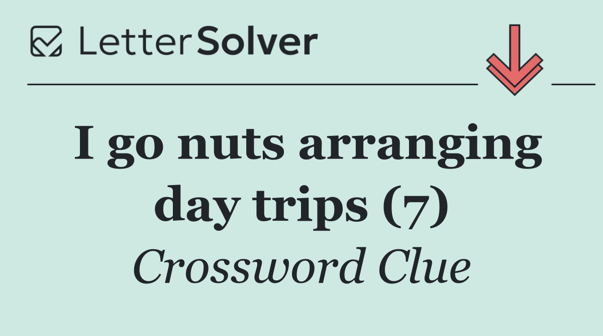 I go nuts arranging day trips (7)