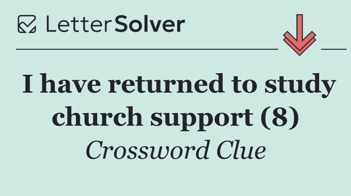 I have returned to study church support (8)