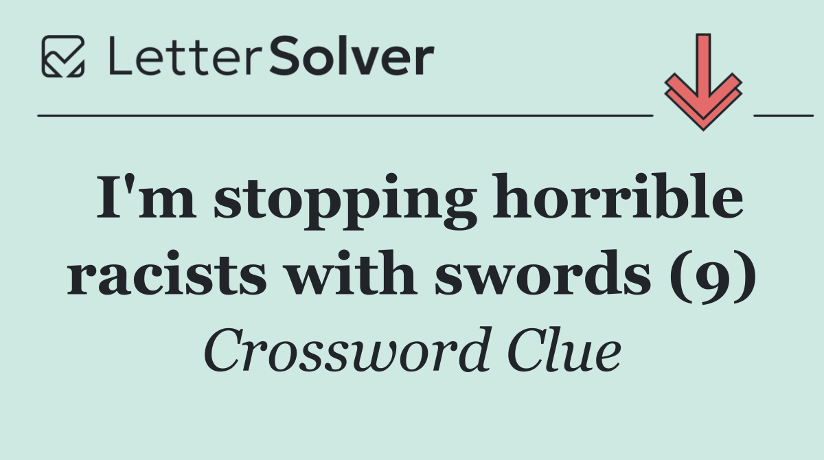 I'm stopping horrible racists with swords (9)