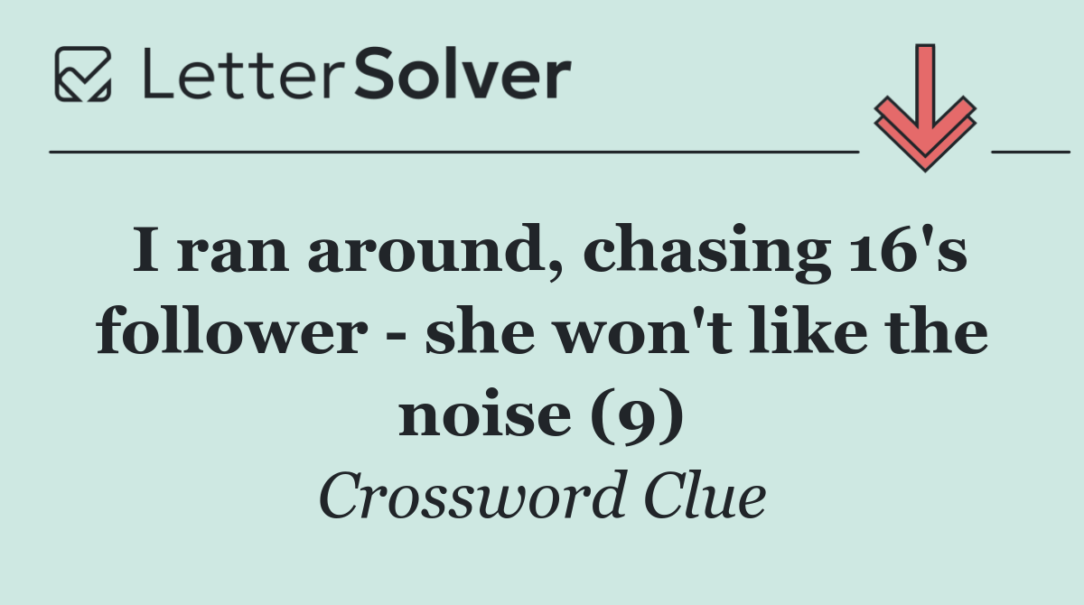 I ran around, chasing 16's follower   she won't like the noise (9)
