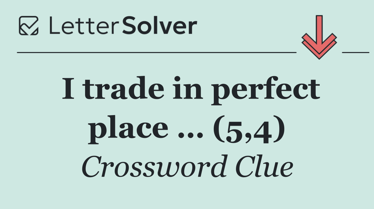 I trade in perfect place … (5,4)